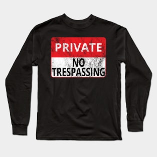 Private: No Trespassing (Distressed Sign) Long Sleeve T-Shirt